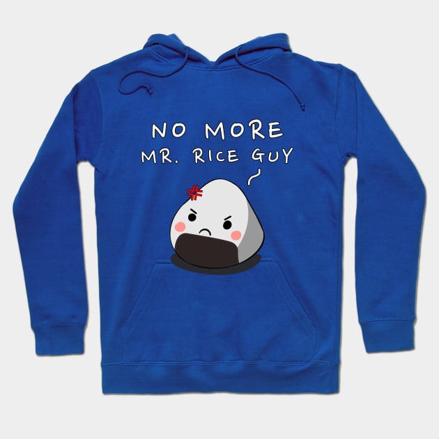 No More Mr. Rice Guy Hoodie by JKA